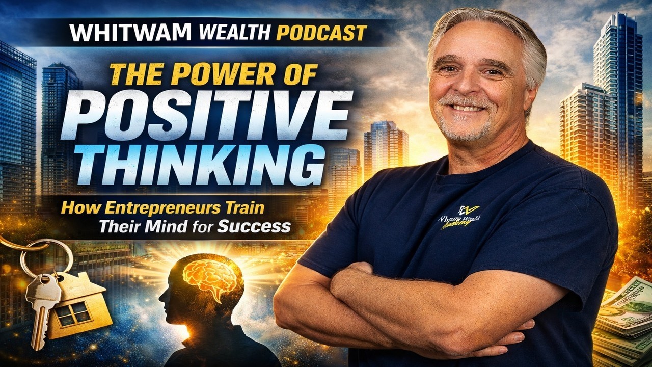 The Power of Positive Thinking for Real Estate & Entrepreneur Success