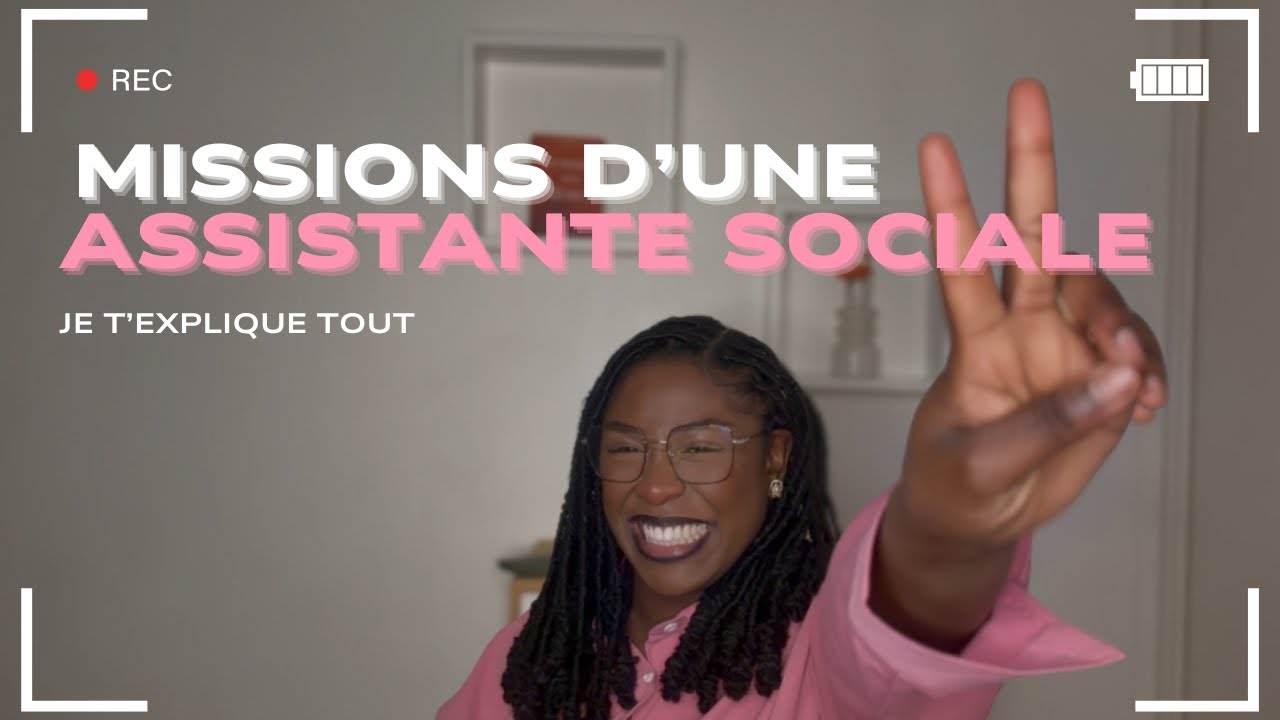 LES MISSIONS D’UNE ASSISTANTE SOCIALE | Je t’explique tout.