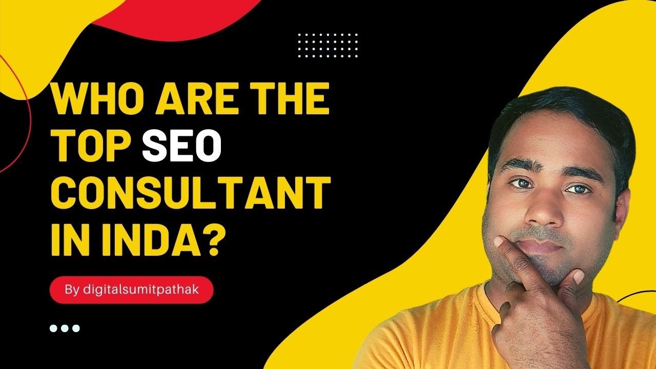 Who Are Top SEO consultant In India | digitalsumitpathak