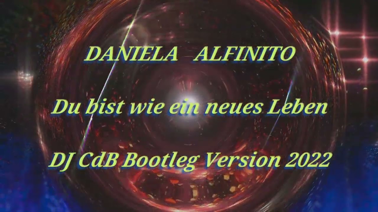 Daniela Alfinito - Du bist wie ein neues Leben (DJ CdB Bootleg Version 2022)