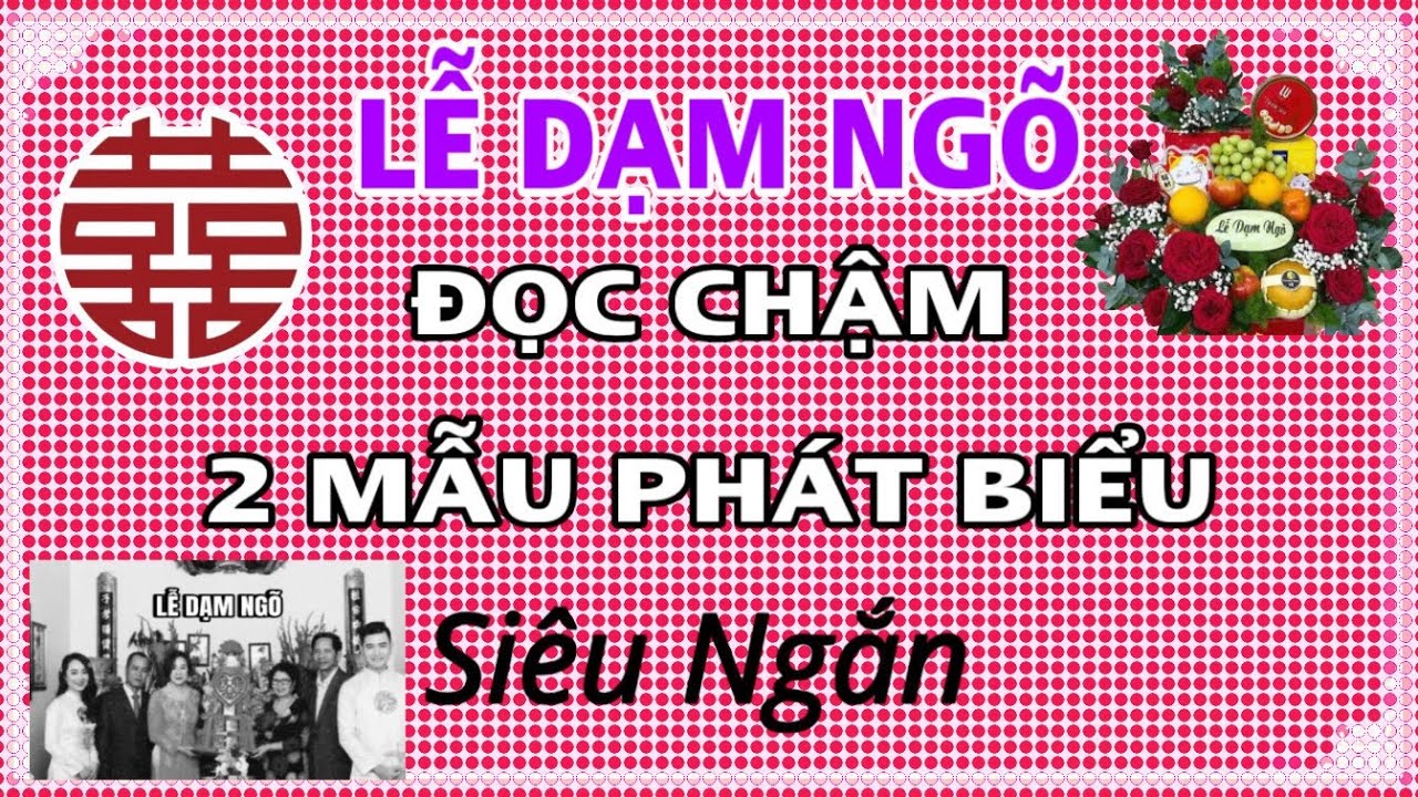 Hướng dẫn đọc chậm 2 bài phát biểu ngắn gọn trong Lễ Dạm Ngõ. 