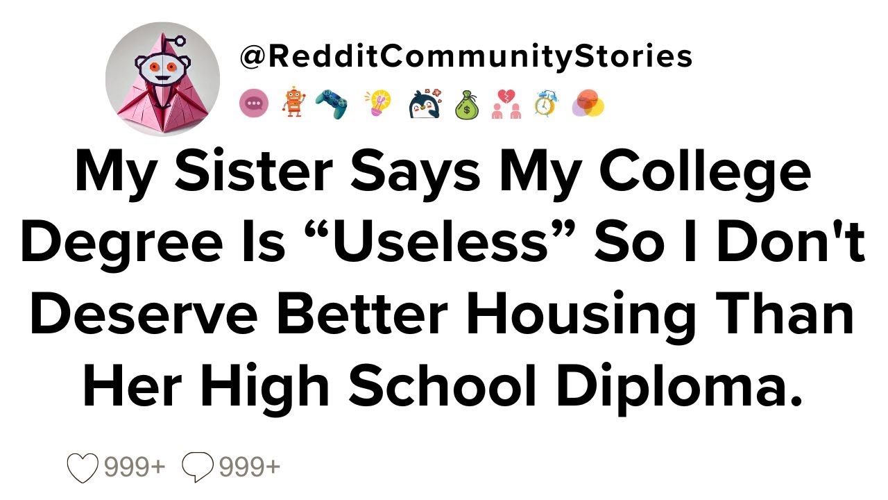 |FULL STORY| My Sister Says My College Degree Is 