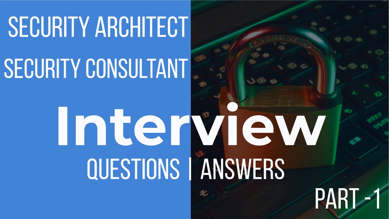 Security Architect & Consultant: Interview Questions & Answers You Can't Ignore