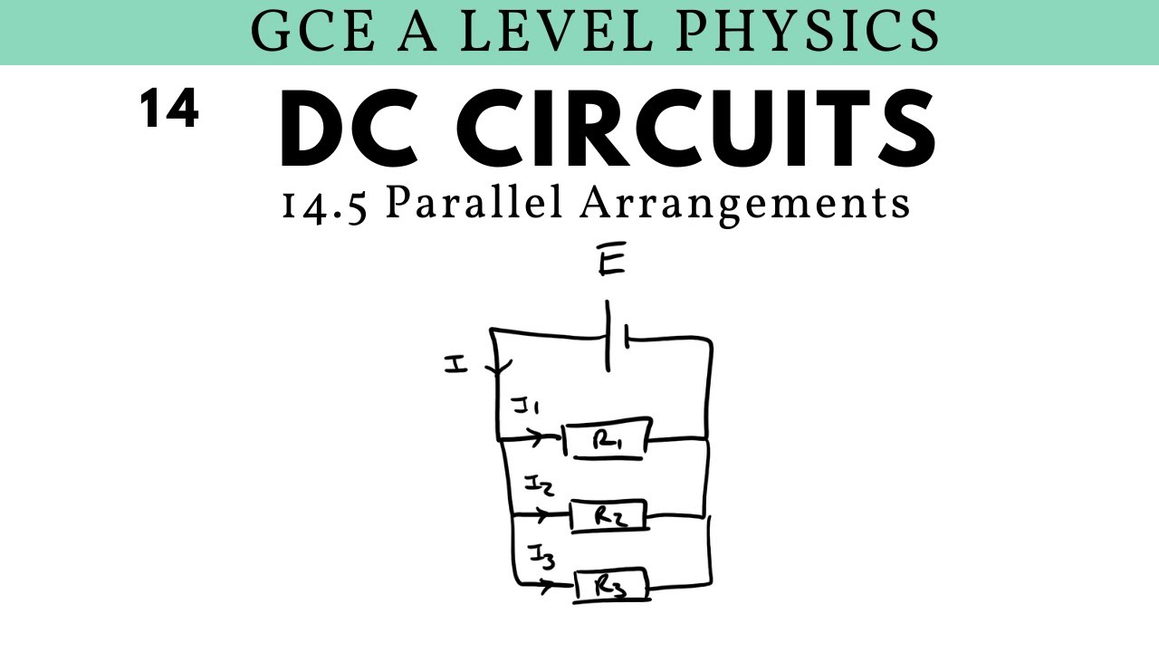 GCE A Level Physics | Parallel Arrangements (DC Circuits Chapter)