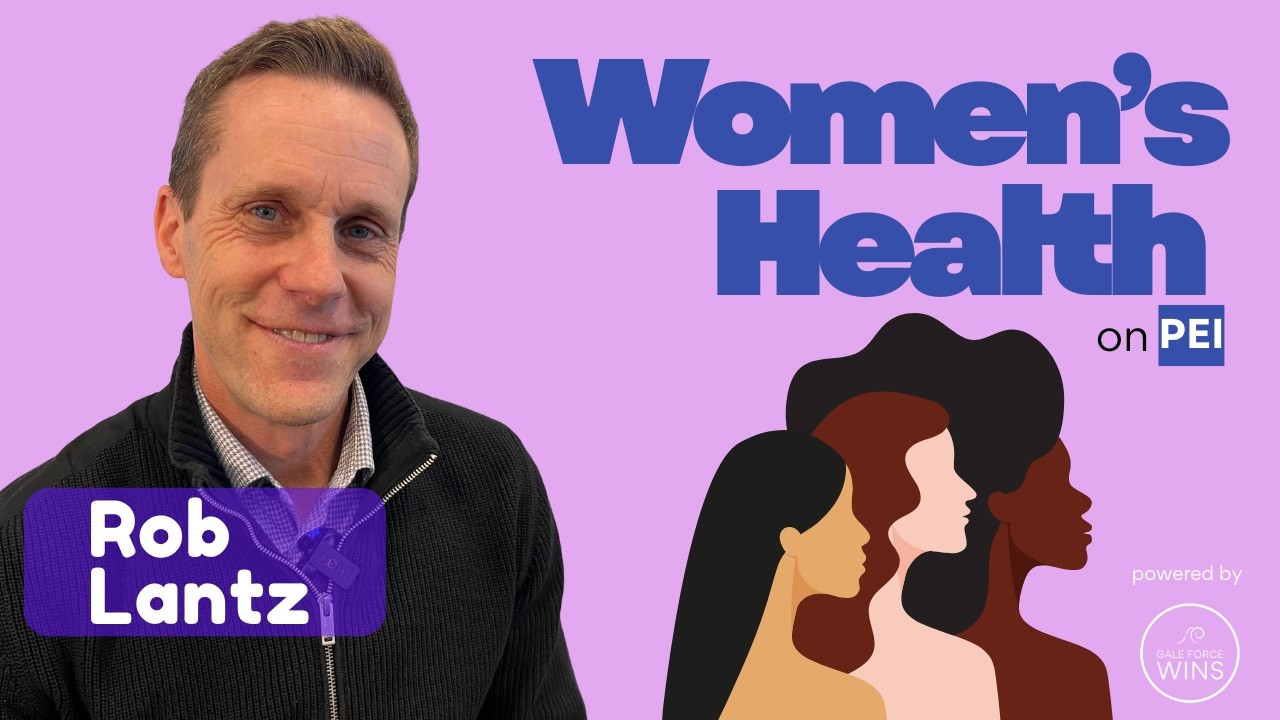 Women's Health on PEI - Premier Rob Lantz