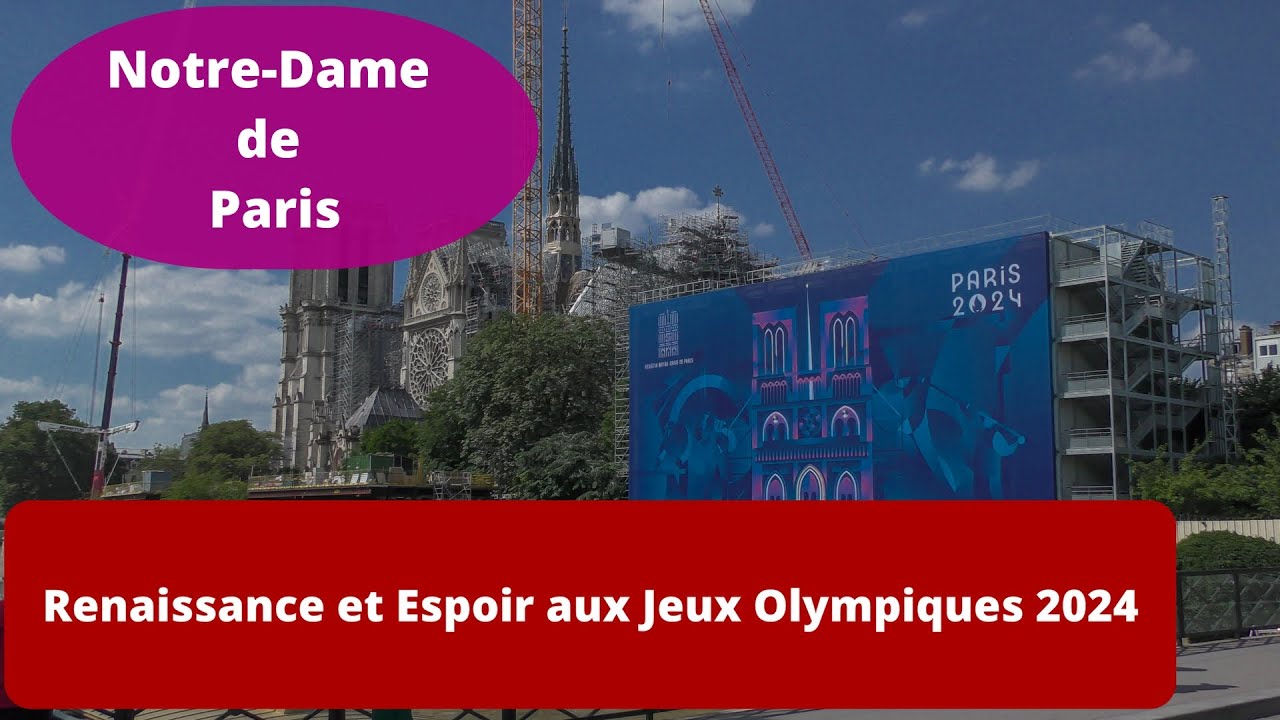 Notre-Dame de Paris : Renaissance et Espoir aux Jeux Olympiques 2024