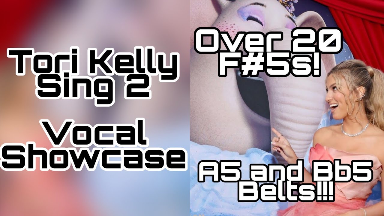 Tori Kelly - Sing 2 Soundtrack Vocal Showcase E3-Bb5-F#5 (INCREDIBLE VOCALS)