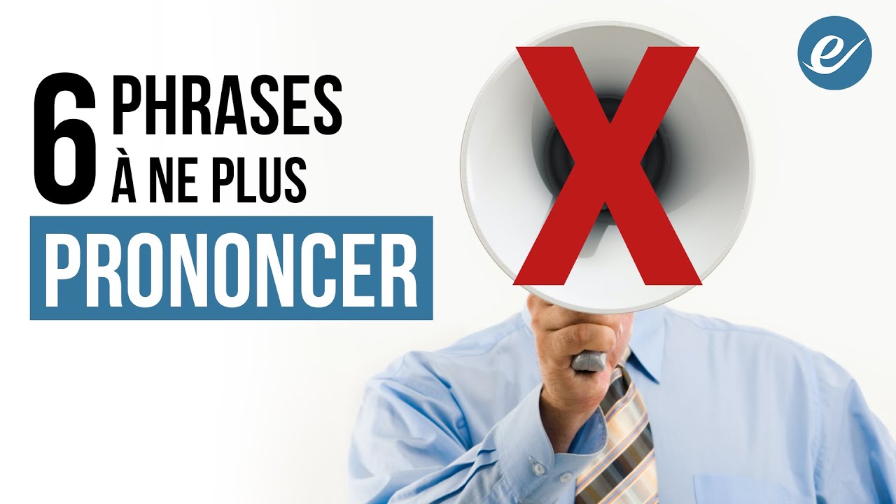 6 PHRASES À NE PLUS PRONONCER - Luc Dumont