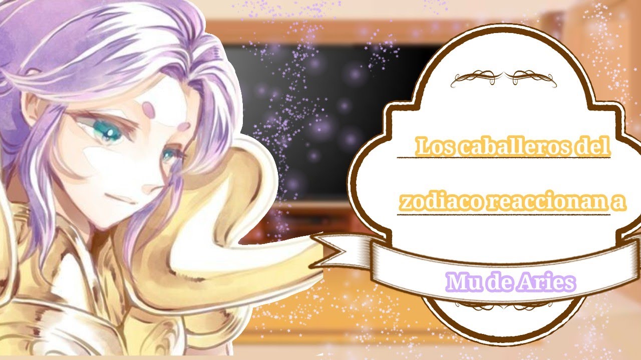 💜//🐐 Los Caballeros del Zodiaco Reaccionan a Mu de Aries 🐐//My Au\\//Shipps\\💜