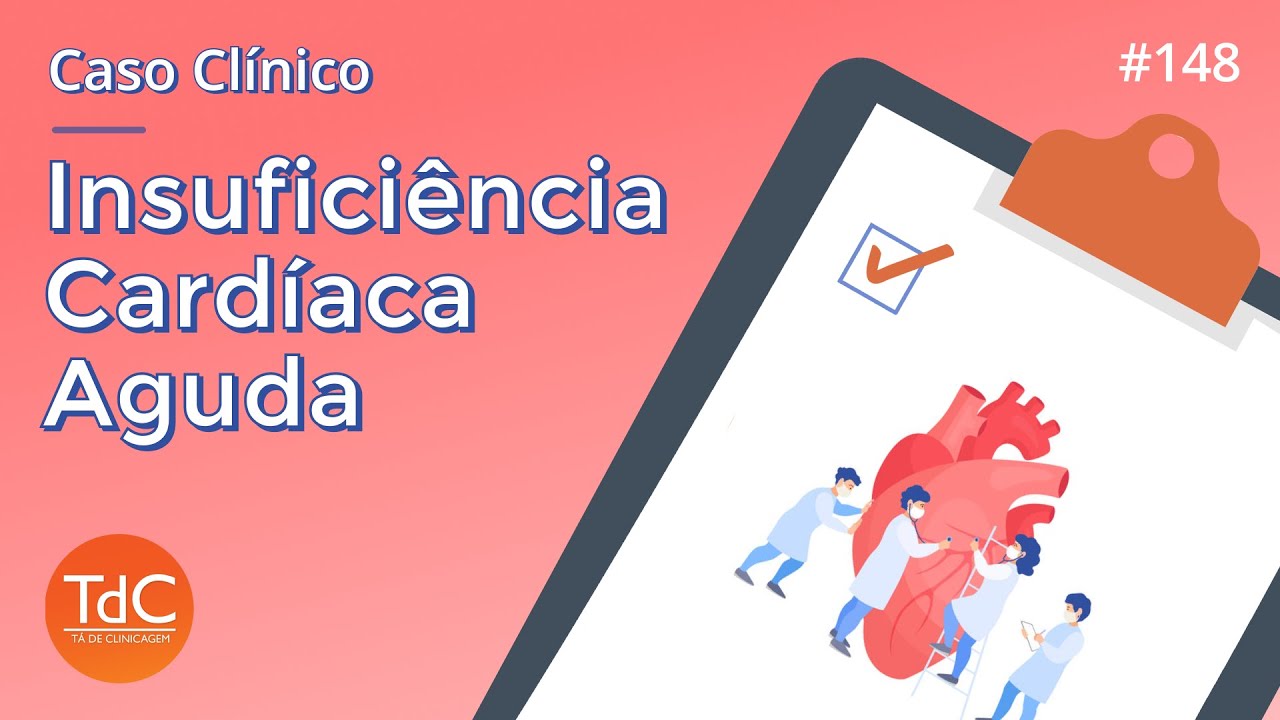 Caso Clínico de Insuficiência cardíaca - Episódio 148
