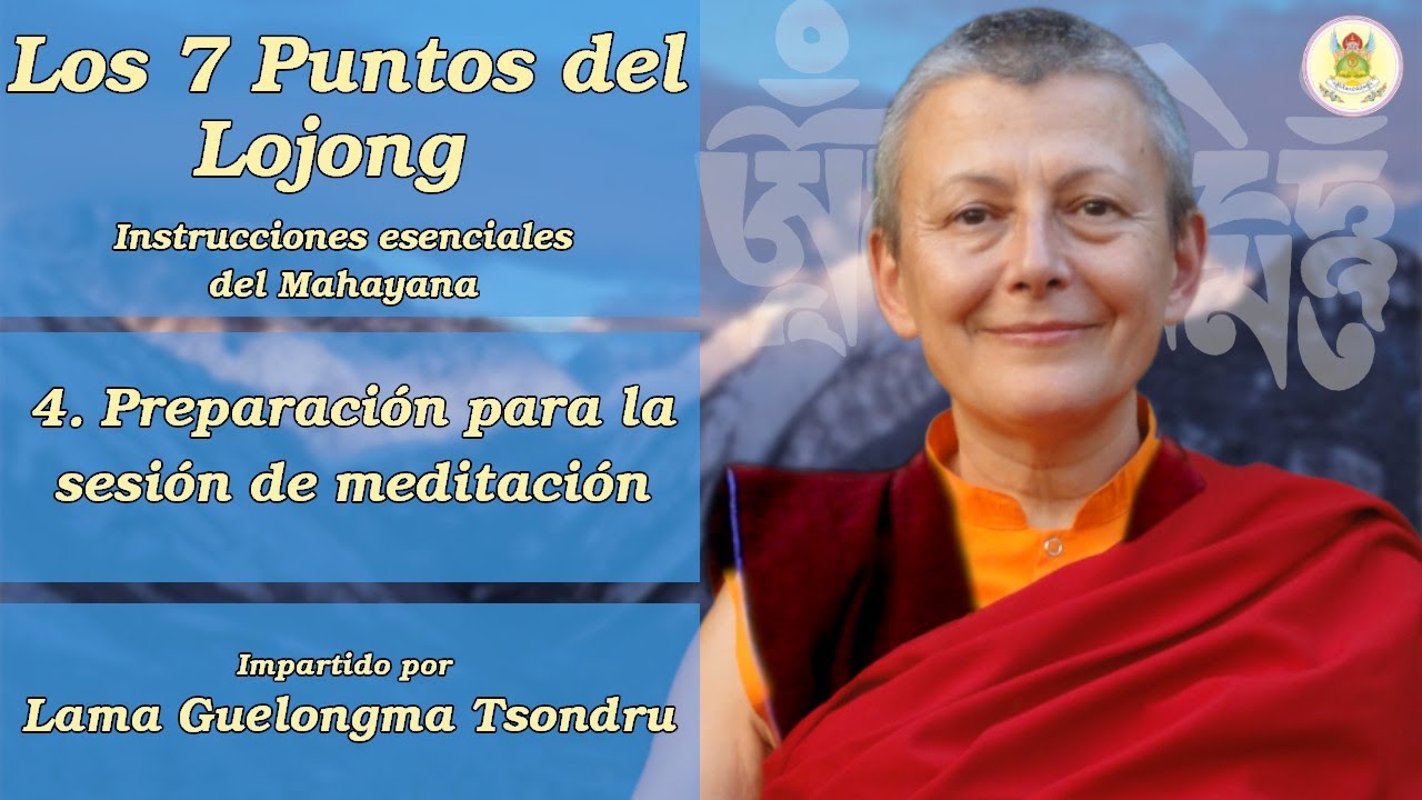 Los Siete Puntos del Lojong - (4) Preparación para la sesión de meditación - Lama Tsondru