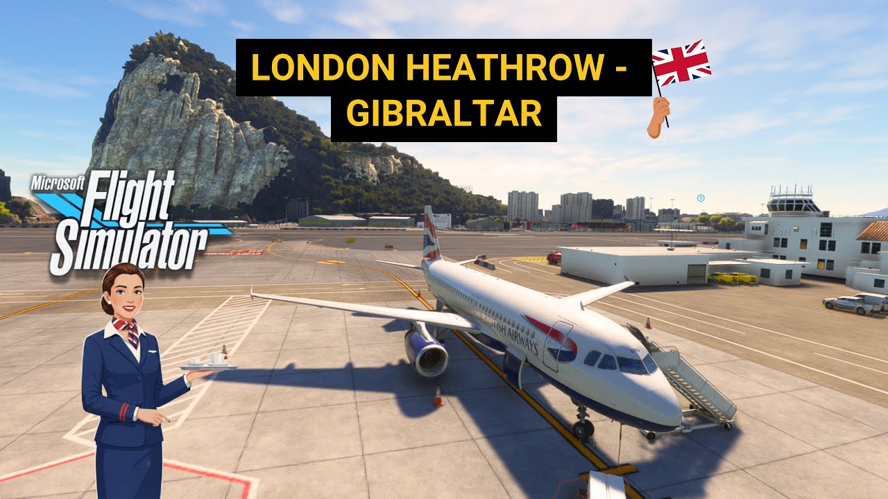 The World’s Most DANGEROUS Runway? | London Heathrow - Gibraltar | British Airways | Fenix A320 MSFS