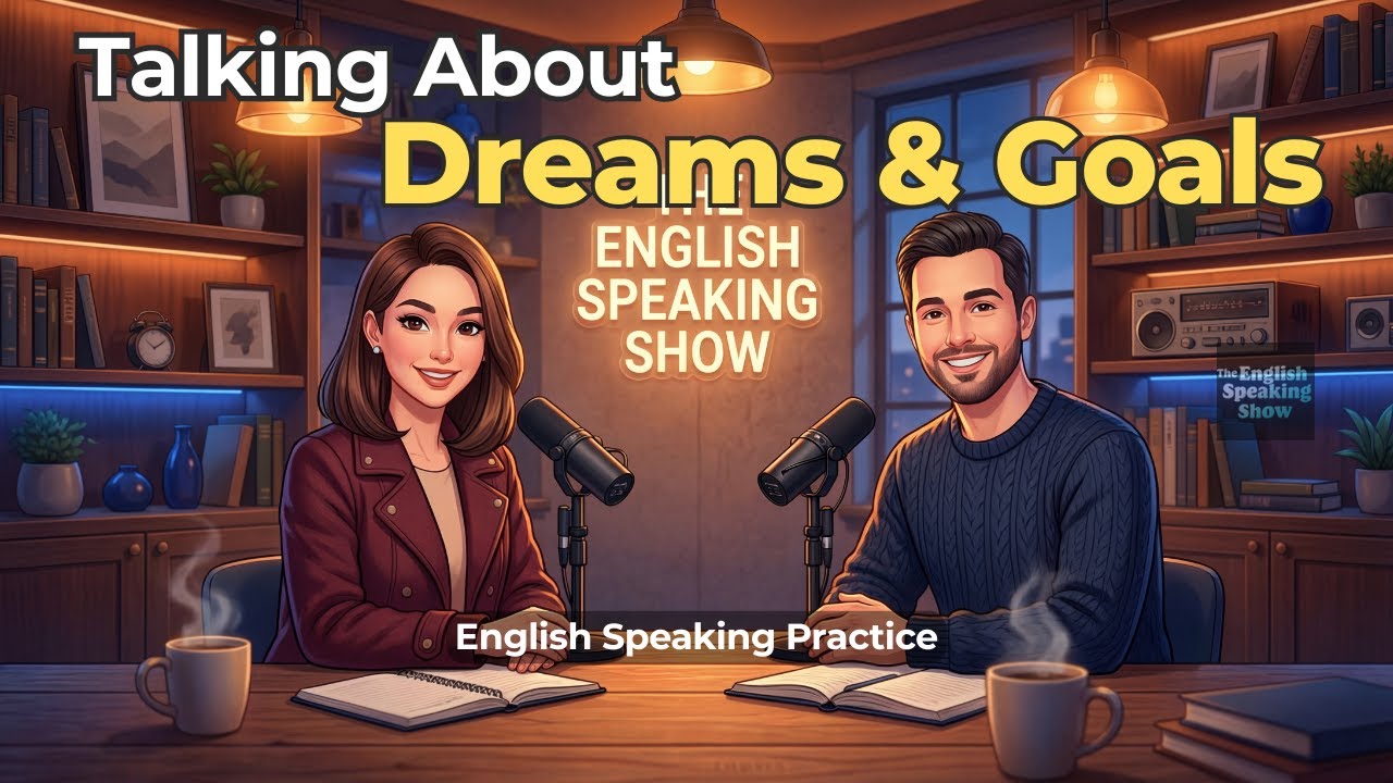 Talking About Dreams and Goals in English | How to Speak About Your Future | English Podcast