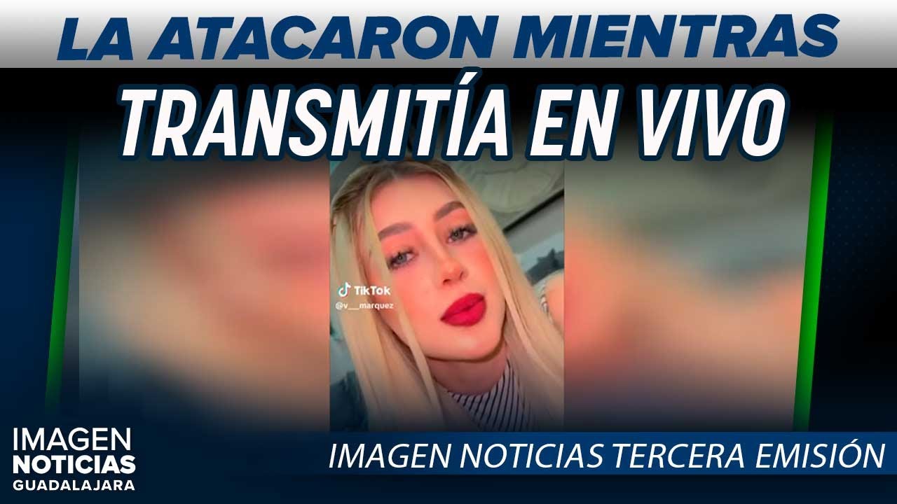 Asesinaron a la influencer Valeria Márquez durante una transmisión | Noticias GDL Tercera Emisión