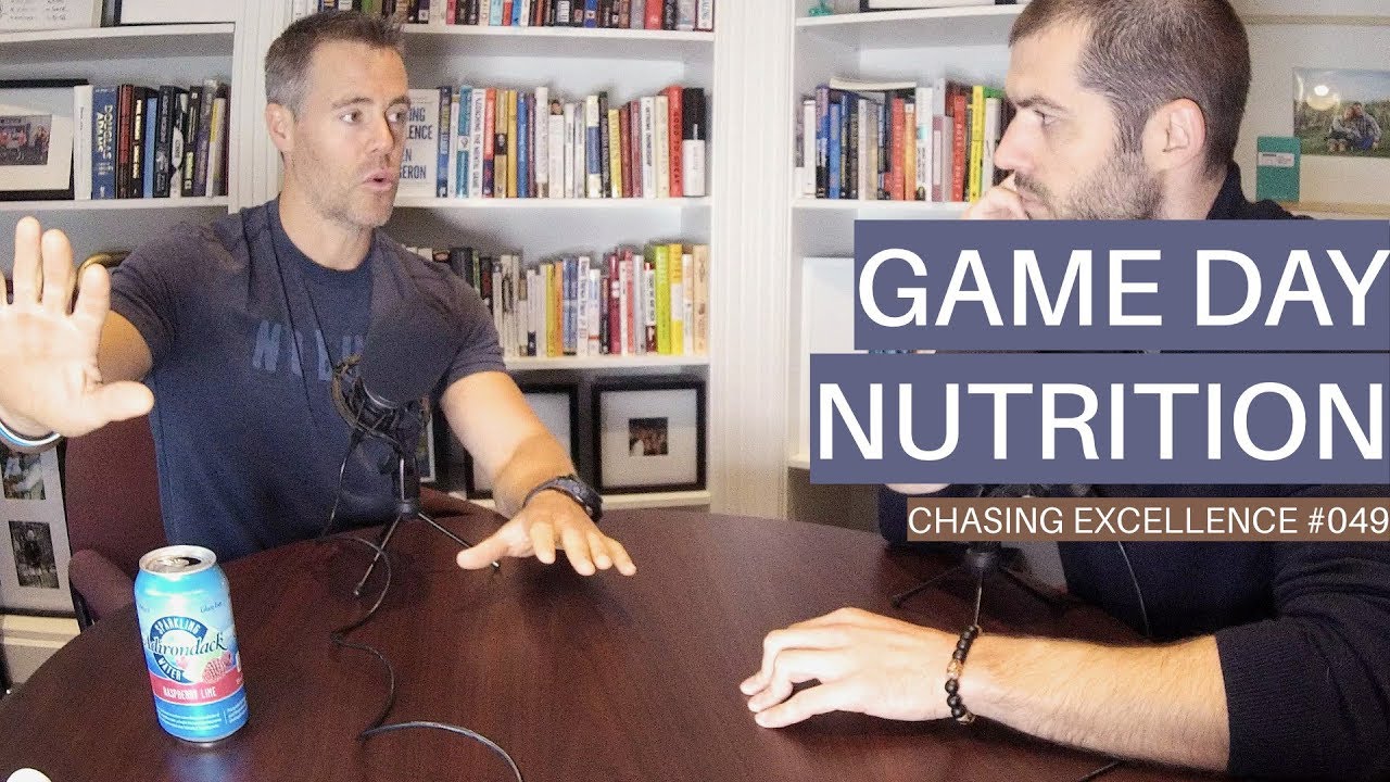 Game Day Nutrition || Chasing Excellence with Ben Bergeron || Ep#049