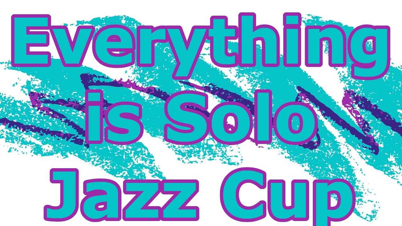 Everything is Solo jazz Cup