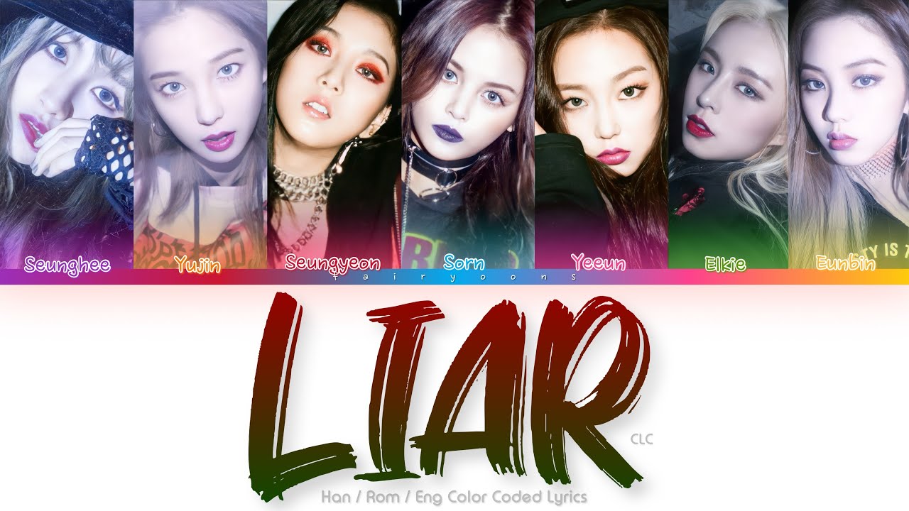 CLC (씨엘씨) Liar Color Coded Lyrics (Han/Rom/Eng)