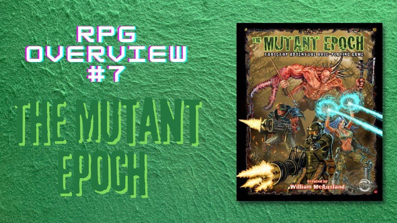 RPG Overview 7 The Mutant Epoch