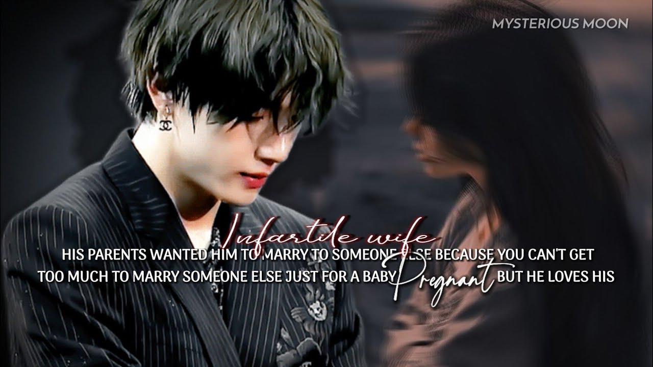 His parents wants him to marry someone else because you're INF€RTILE but he loves you too much #bts