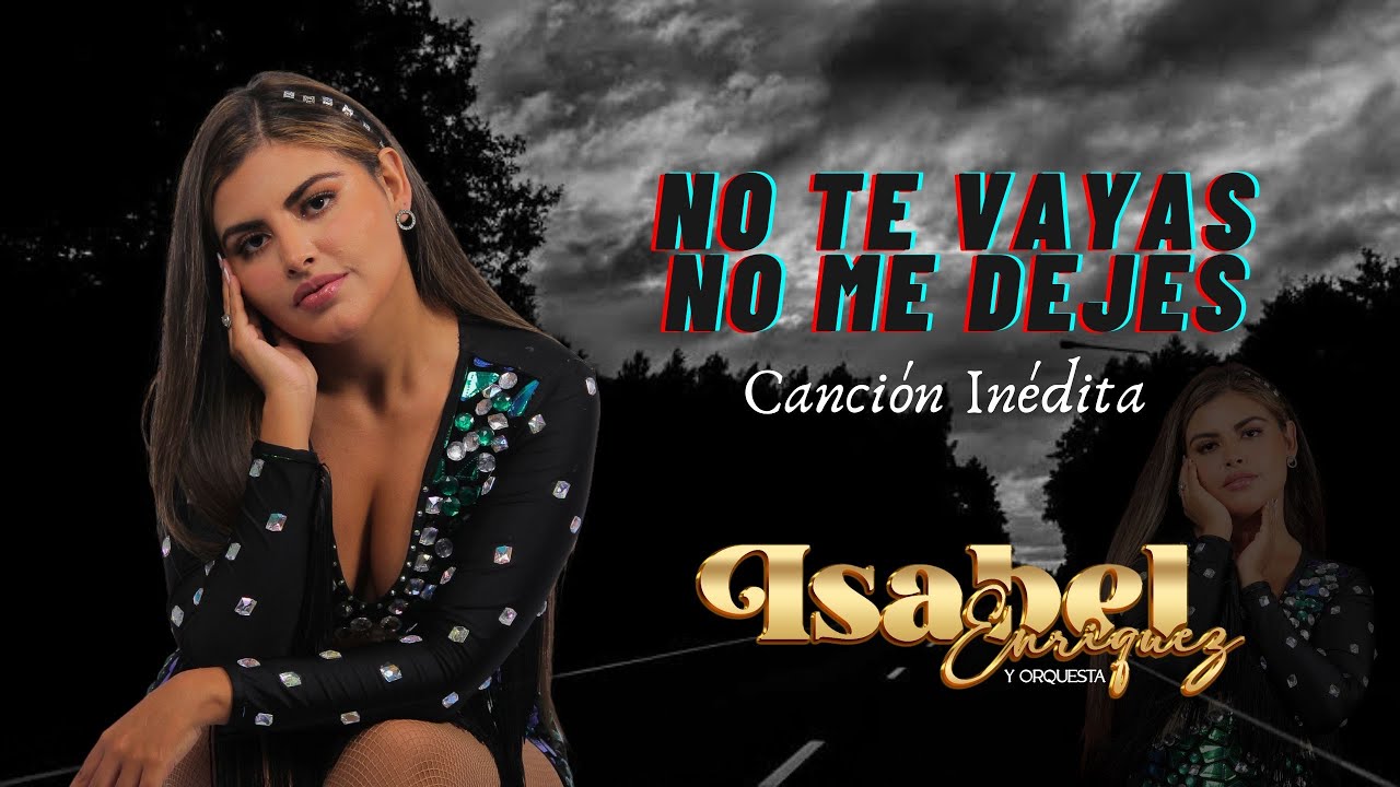 Isabel Enriquez y Orquesta - No te vayas, No me dejes (PRIMICIA 2024)