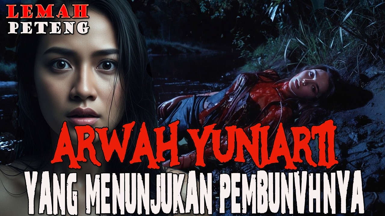 ARWAH YUNIARTI MENUNJUKKAN SIAPA PEMBUNUHNYA | TEROR ARWAH YANG MENUNTUT BALAS