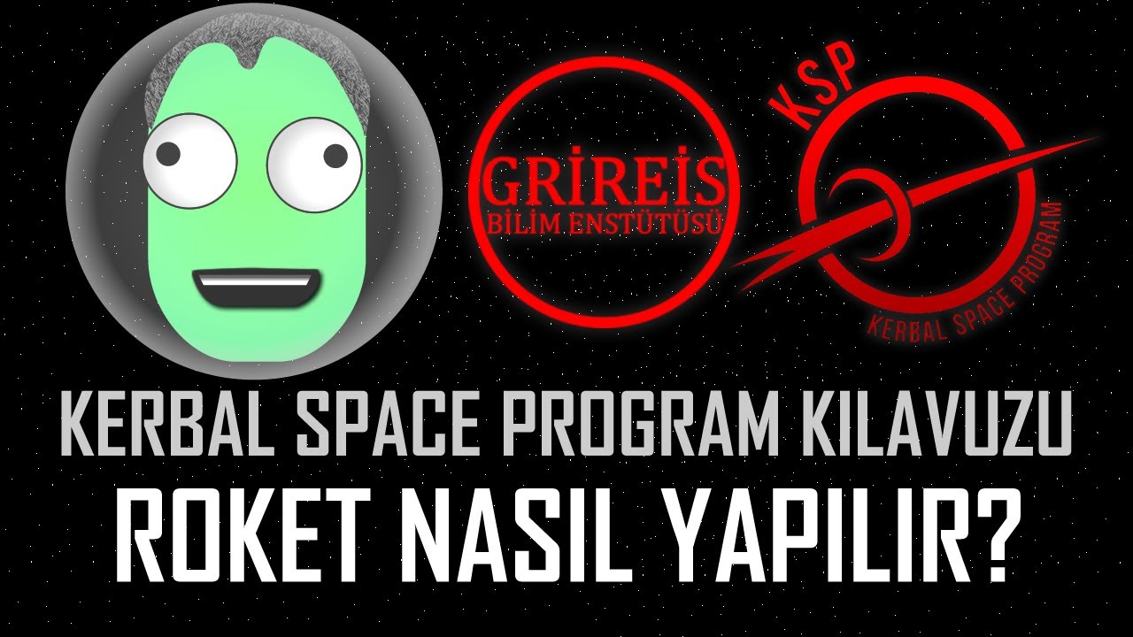 Kerbal Space Program Kılavuzu - 1 (Roket nasıl yapılır)