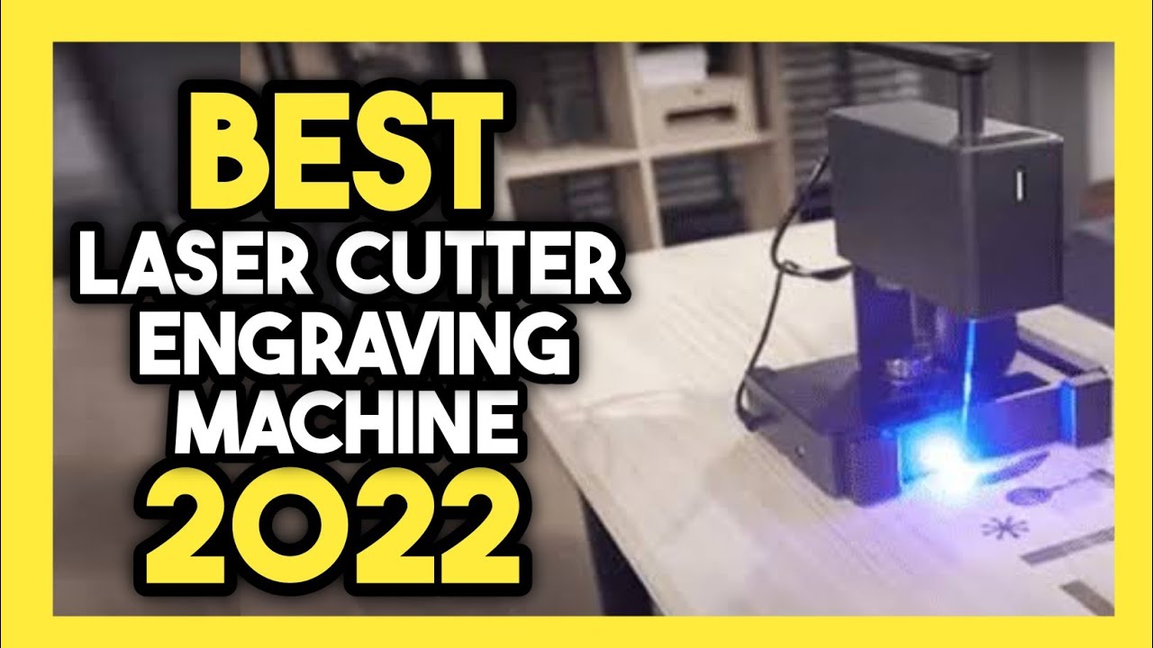 Top 7 Best Laser Cutter Engraving Machine In 2022