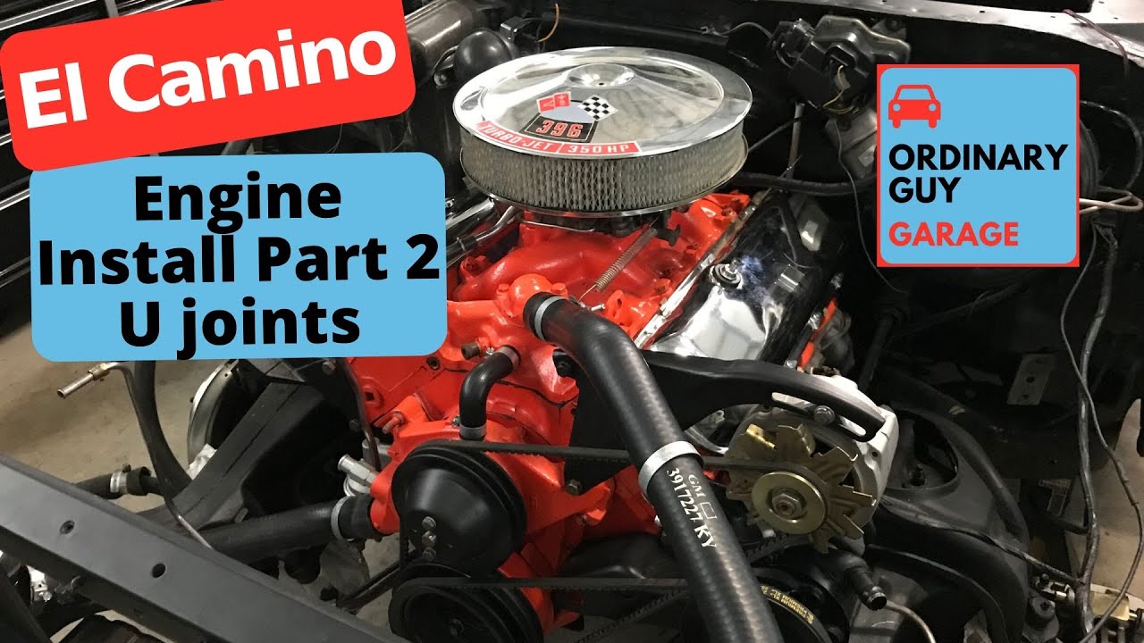 68 El Camino 396 engine install part 2... U joints