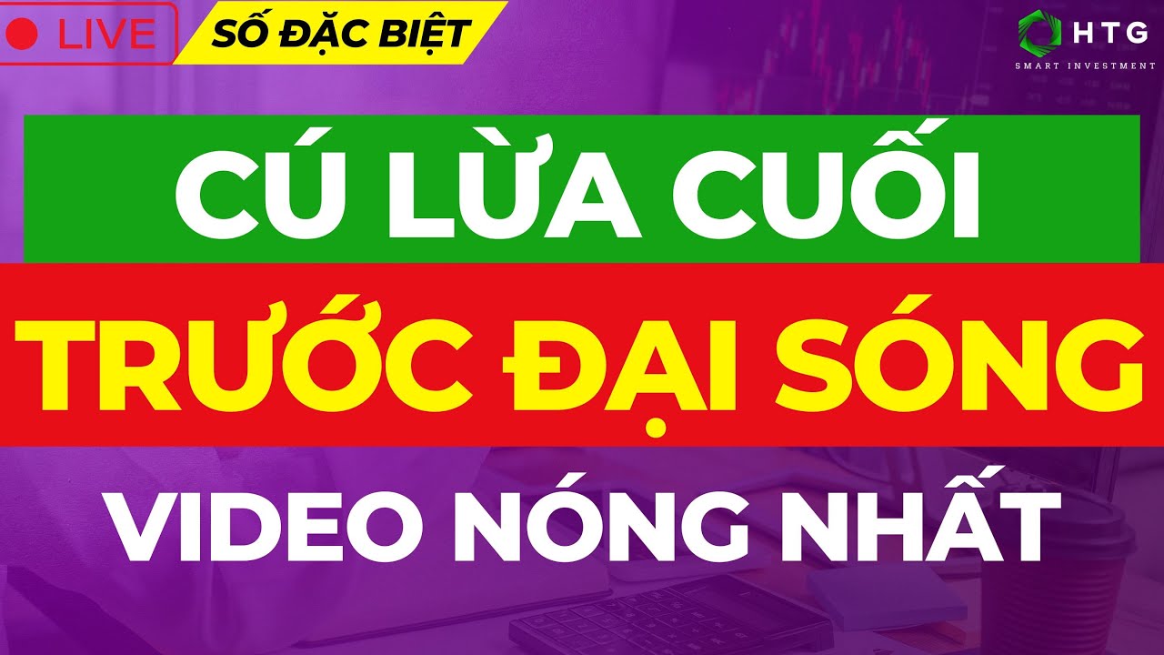 CẢNH BÁO: CÚ LỪA CUỐI TRƯỚC ĐẠI SÓNG | Tài Trần