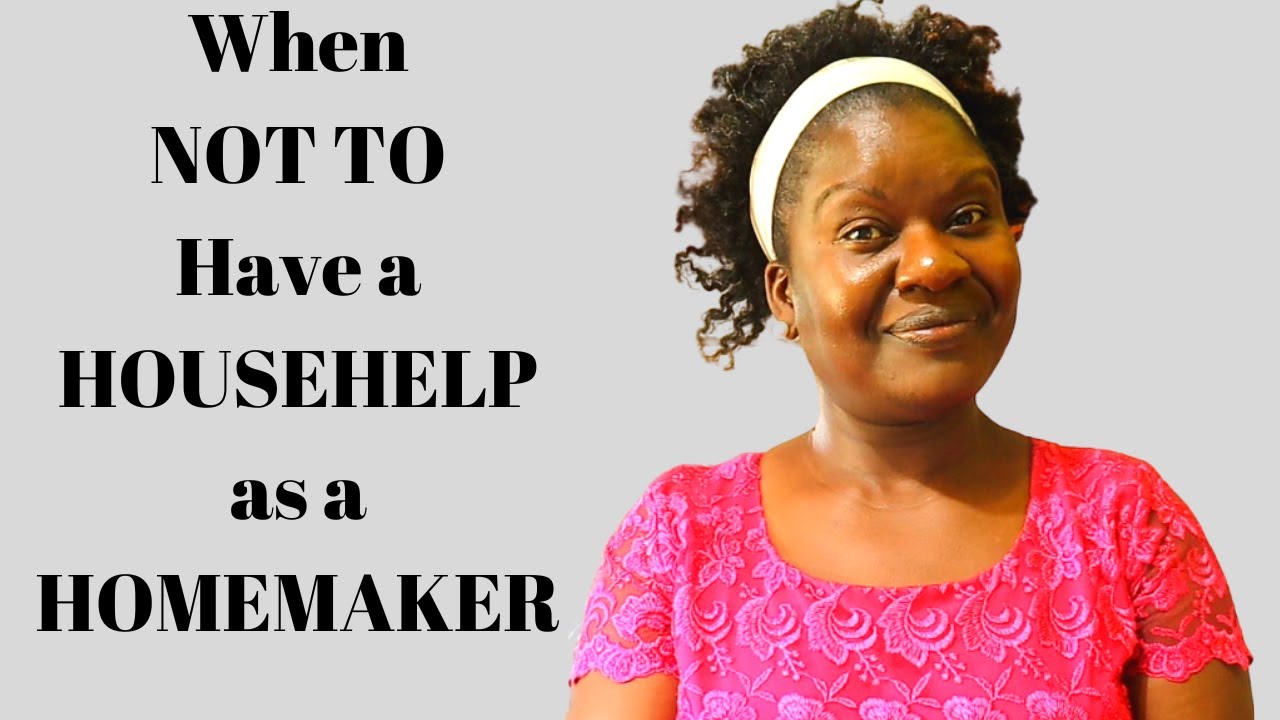 7 Benefits of not Having a House help| When not to Have a House help| Homemaking| Christian mom