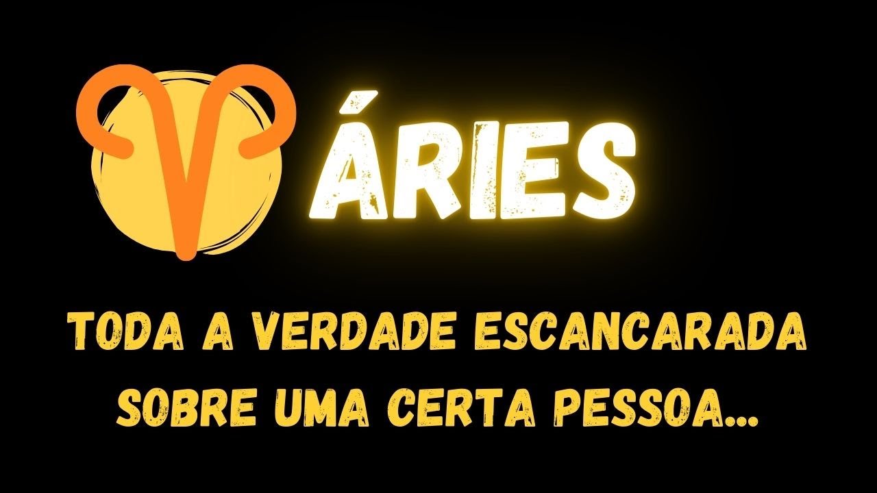 ♈️ÁRIES😱TODA A VERDADE ESCANCARADA SOBRE UMA CERTA PESSOA...