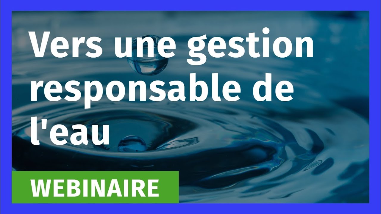 Webinaire // Vers une gestion responsable de l'eau 10/12/2024