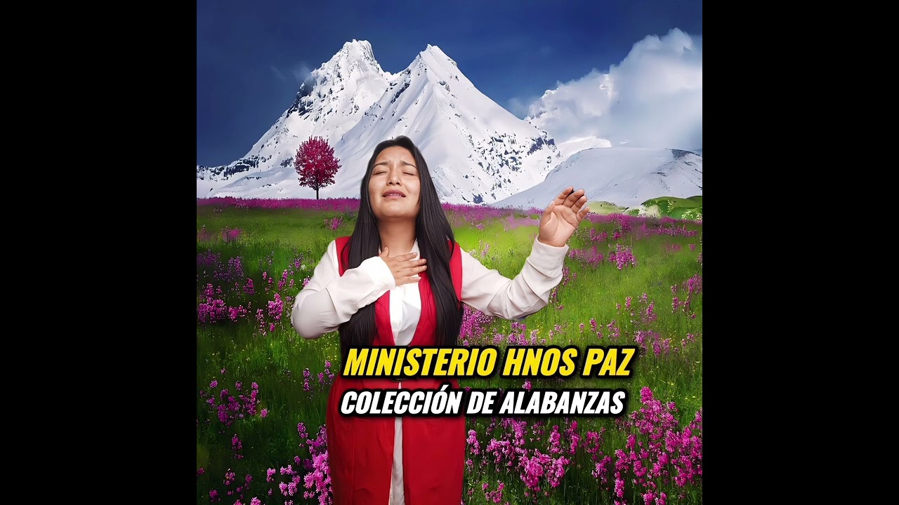 🌍🔥Colecci&oacute;n de adoraci&oacute;n | Ministerio de alabanza y adoraci&oacute;n Hnos Paz | M&uacute;sica cristiana para orar