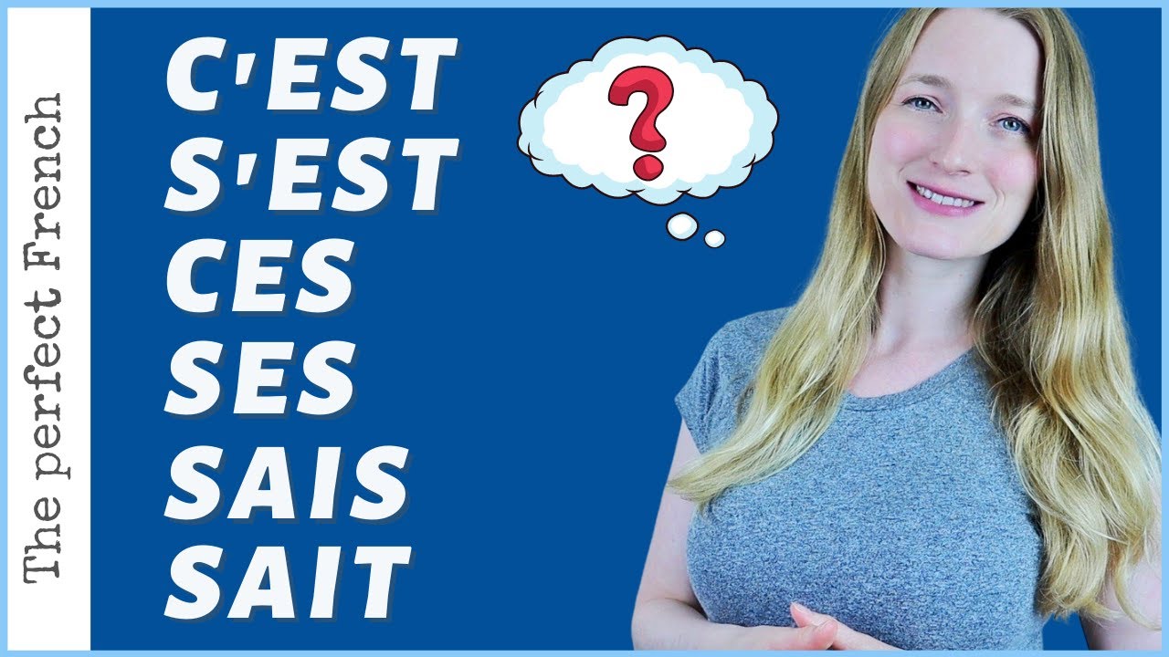 Differences between C'est - S'est - Ces - Ses - Sais - Sait in French