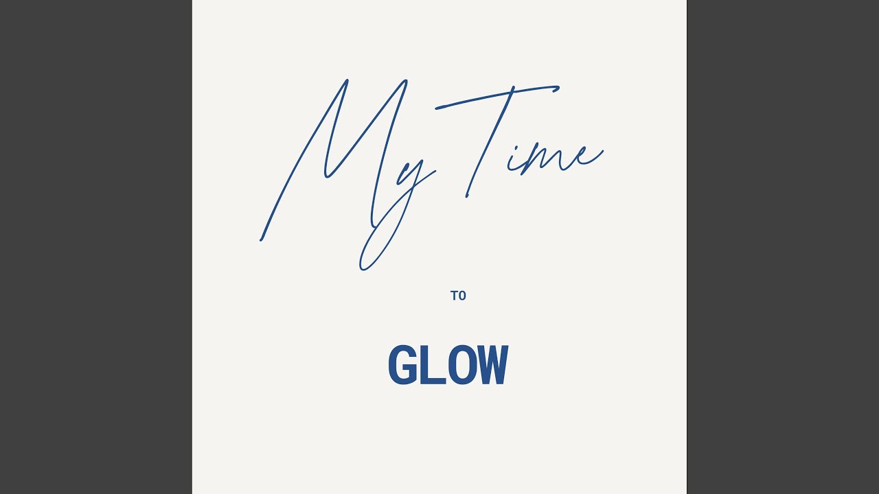 My Time To Glow