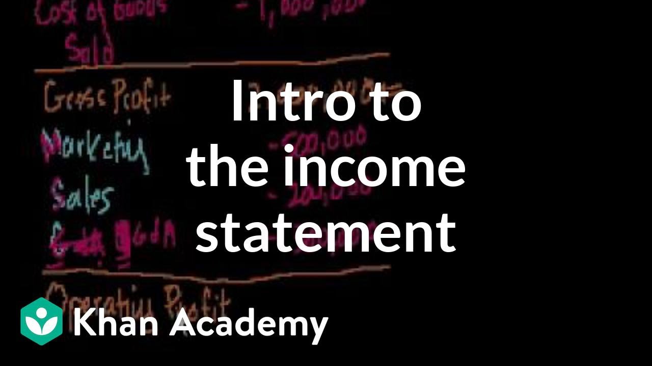 Introduction to the income statement | Stocks and bonds | Finance & Capital Markets | Khan Academy