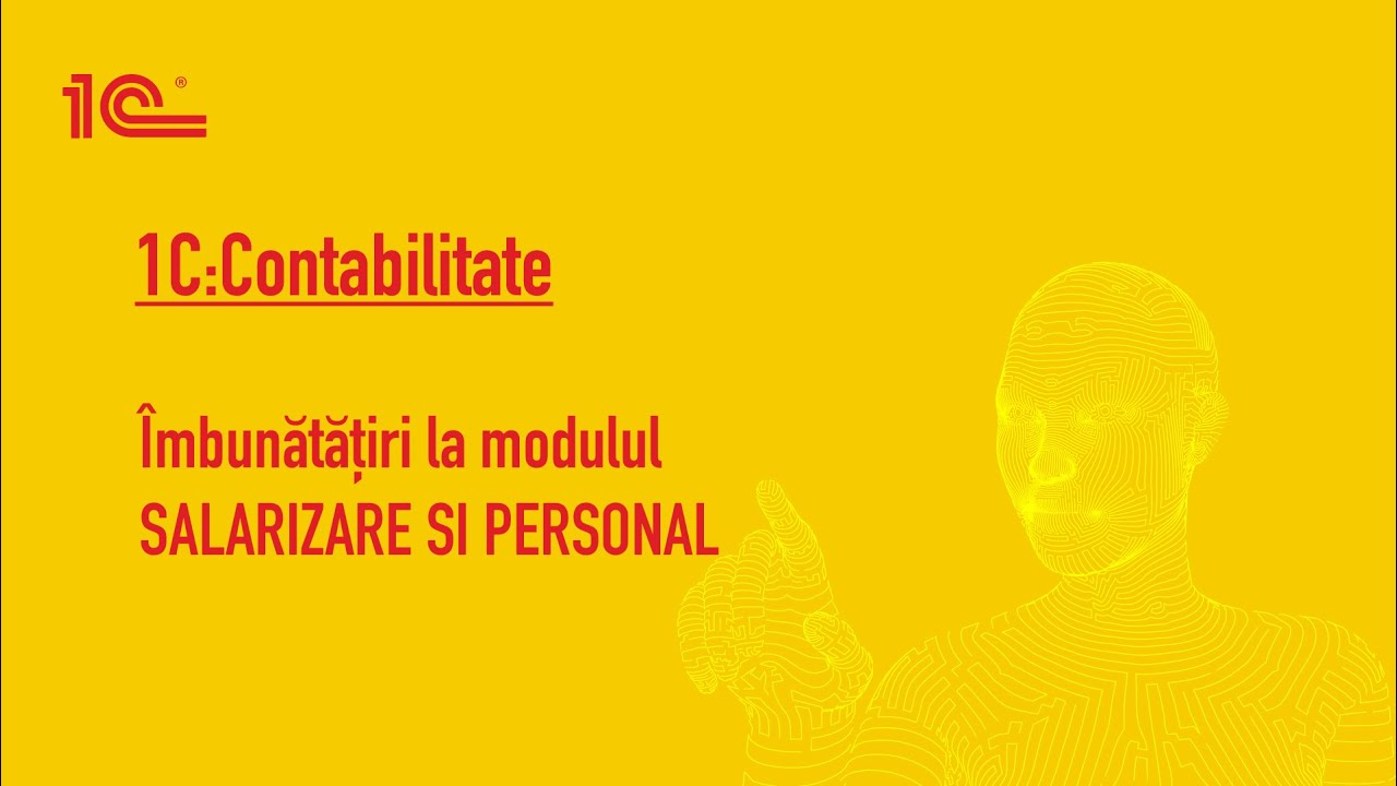 1C Contabilitate- Imbunatatiri la modul Salarizare si Personal