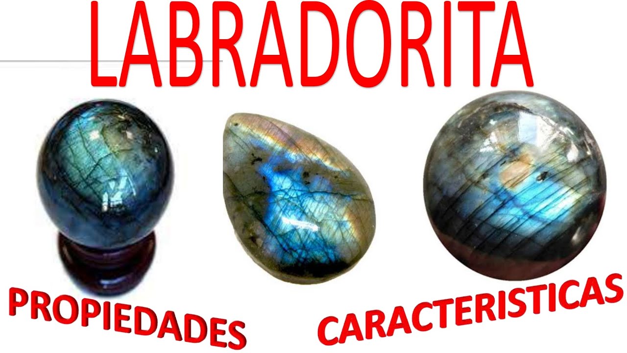 PROPIEDADES DE LA LABRADORITA