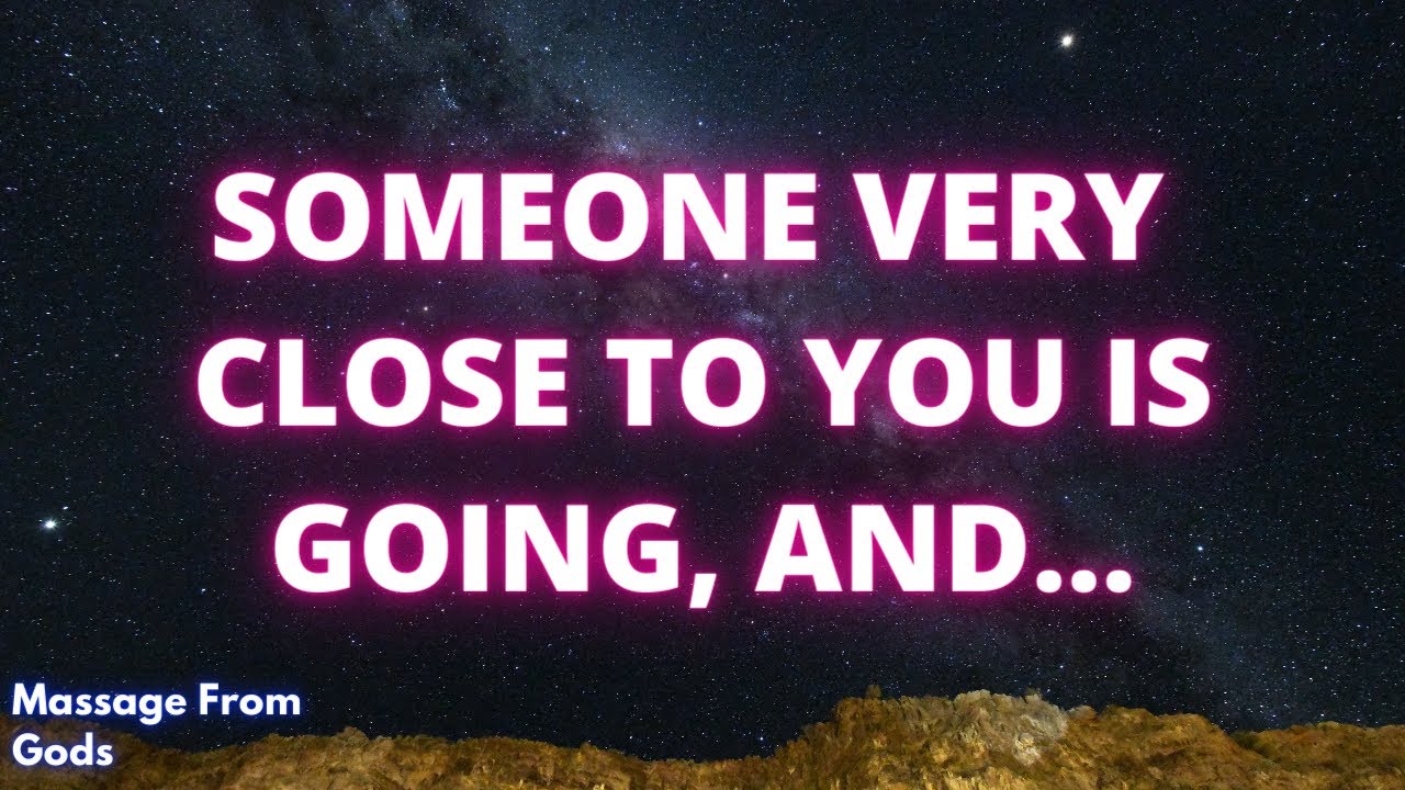 SOMEONE VERY CLOSE TO YOU IS GOING, AND... Message From Gods | Soul Of Perception