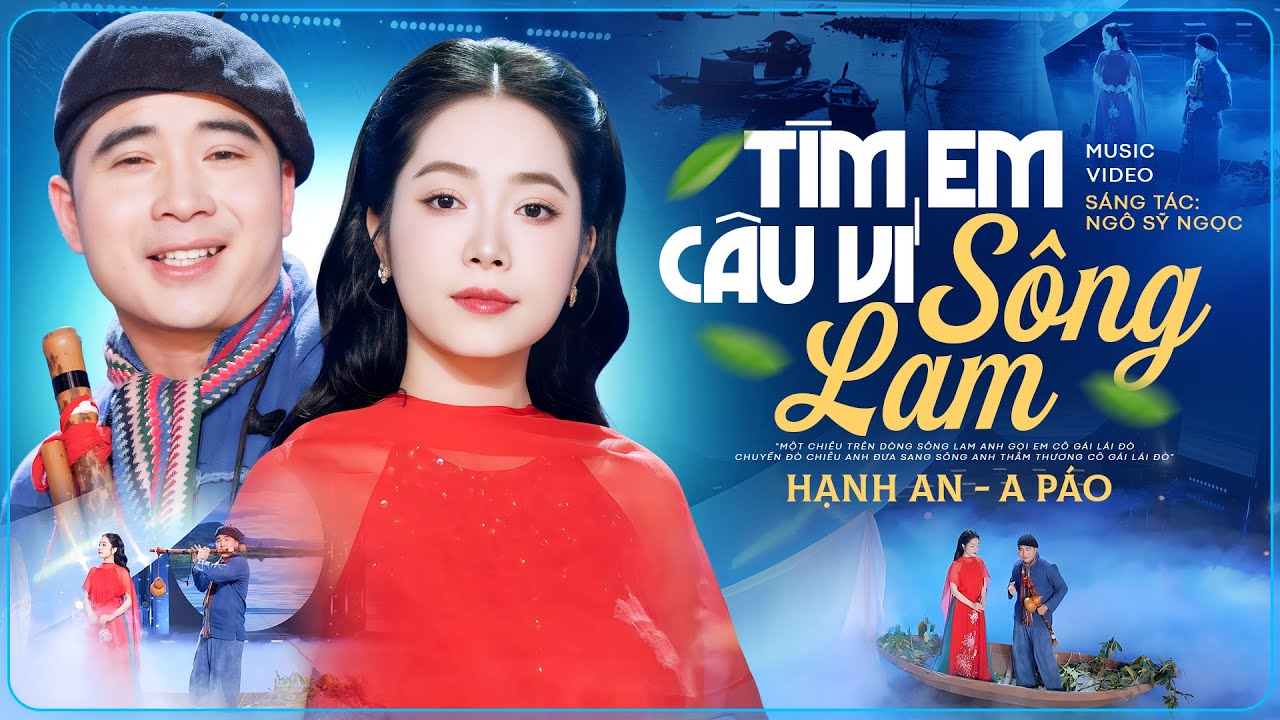 Tìm Em Câu Ví Sông Lam - A Páo ft Hạnh An (Bản Phối Mới Hay Nhất) Official Music Video 4K