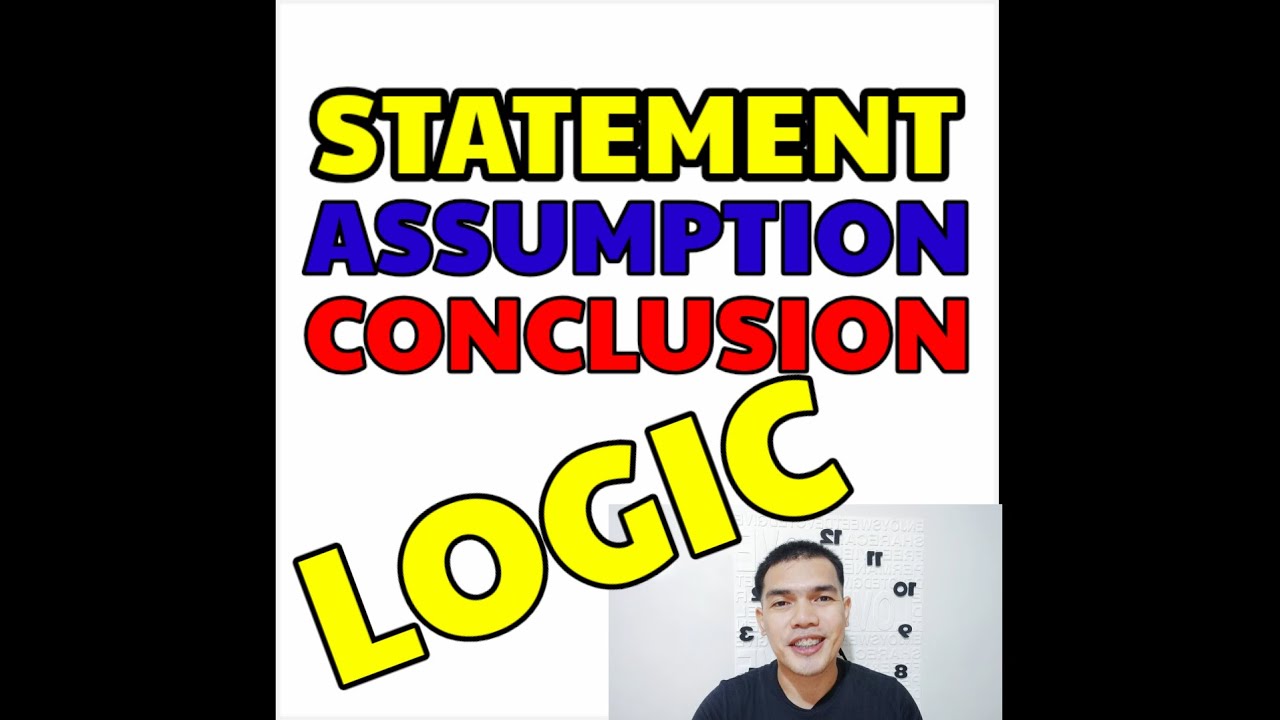 HOW TO ANSWER ASSUMPTION AND CONCLUSION LOGIC QUESTION?
