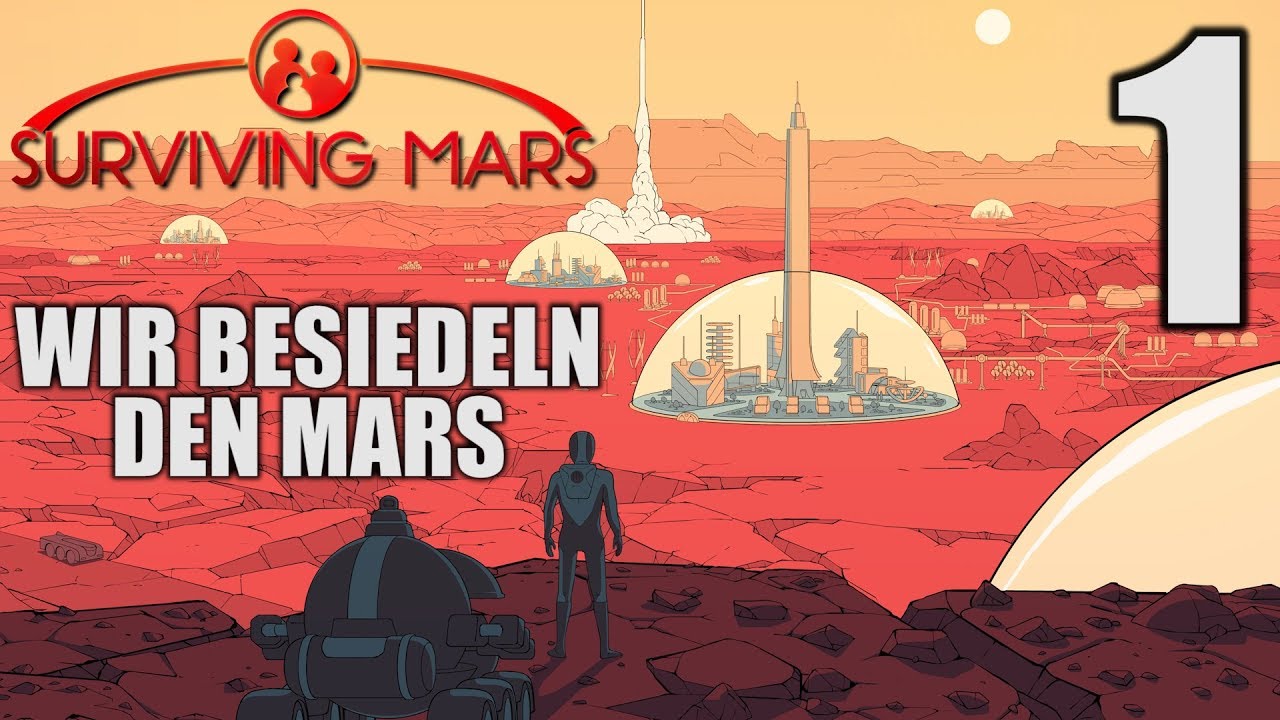 Surviving Mars Deutsch #1 Wir besiedeln den Mars | Let's Play Surviving Mars Gameplay German