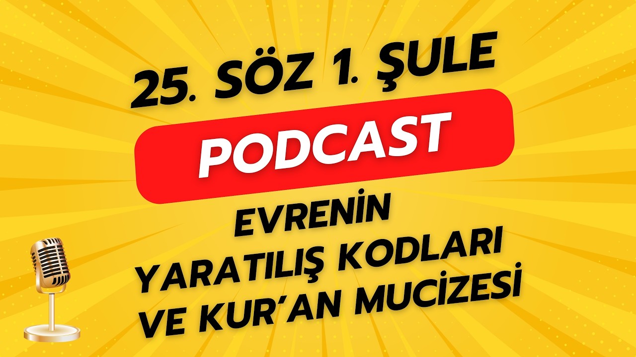 Evrenin Yaratılış Kodları Ve Kur’an Mucizesi || 25. Söz 1. Şule #risaleinur #yapayzeka #podcast