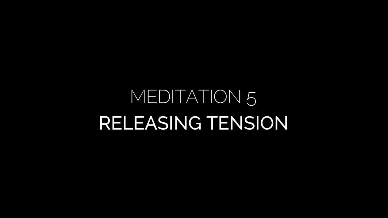 Meditation 5: Releasing Tension
