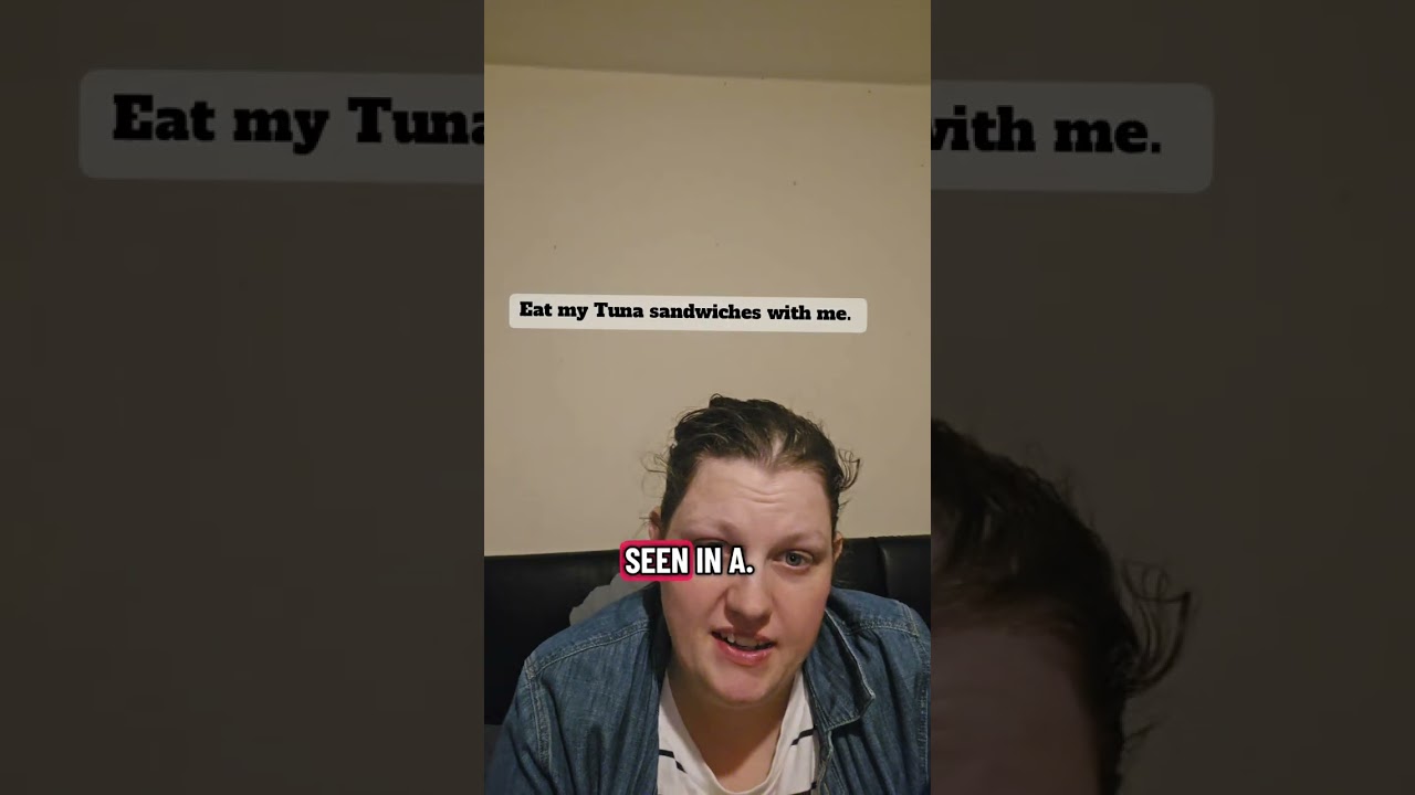 Eat my Tuna sandwiches with me