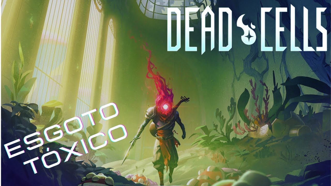 DEAD CELLS - (com todas as DLC's) - Passeando pelo ESGOTO TÓXICO