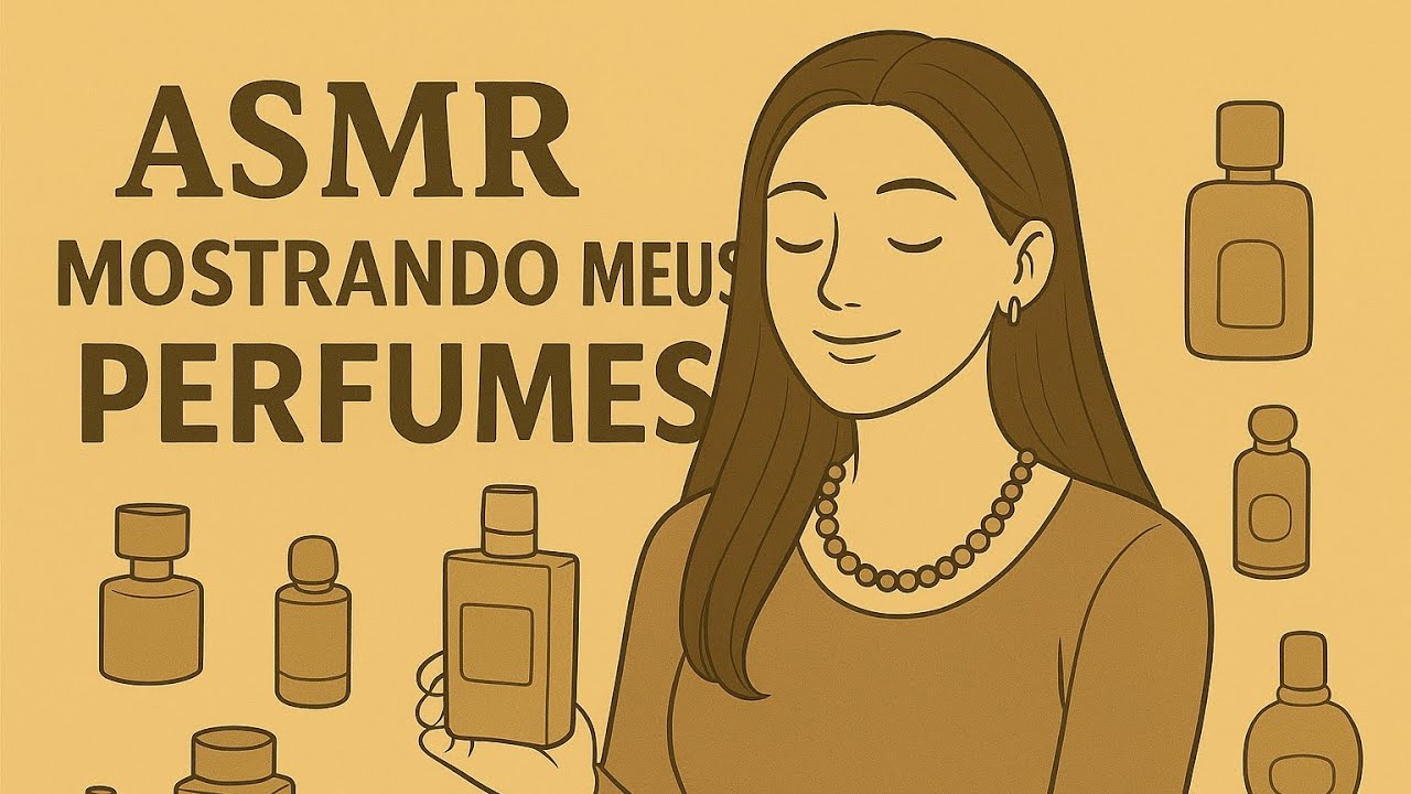 Mostrando meus perfumes (sussurrado, tapping)