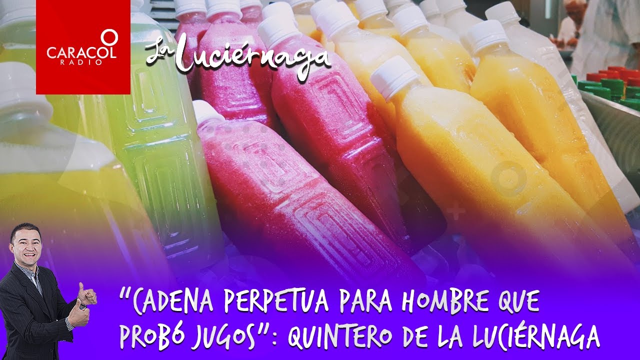 &ldquo;Cadena perpetua para hombre que prob&oacute; jugos&rdquo;: Alcalde Quintero de La Luci&eacute;rnaga  | Caracol Radio