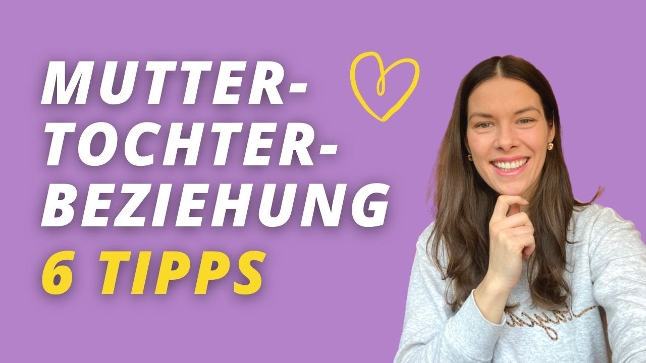 Mutter-Tochter-Beziehung 6 Tipps f&uuml;r eine BESSERE BEZIEHUNG