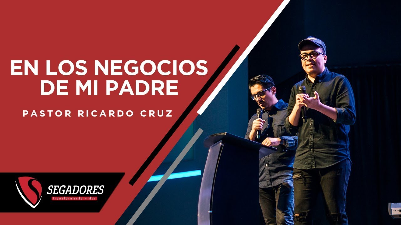 EN LOS NEGOCIOS DE MI PADRE | PASTOR  RICARDO CRUZ